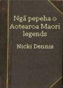 Ngā Pepeha o Aotearoa / Māori Legends